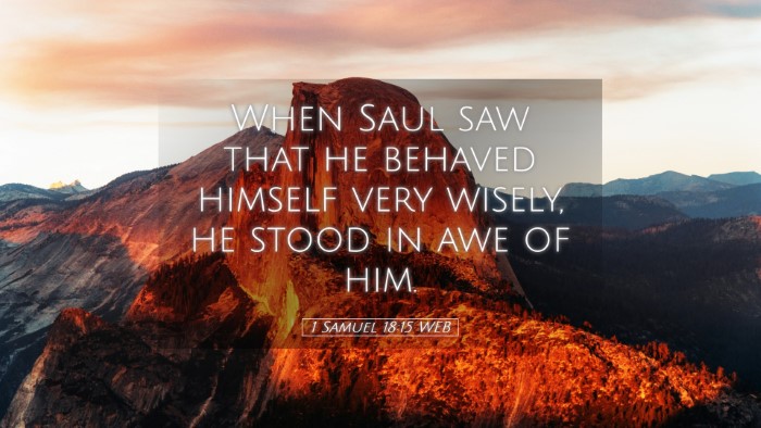 Picture 05 - 1 Samuel 18:15 WEB Desktop Wallpaper - When Saul saw that he behaved himself very - Desktop Bible Verse Wallpaper