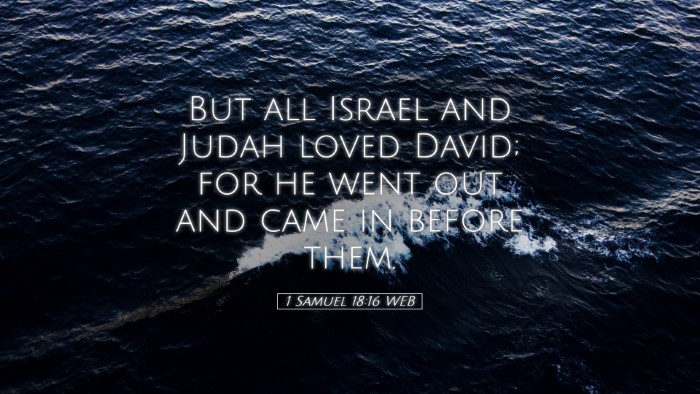Picture 05 - 1 Samuel 18:16 WEB Desktop Wallpaper - But all Israel and Judah loved David; for he went - Desktop Bible Verse Wallpaper