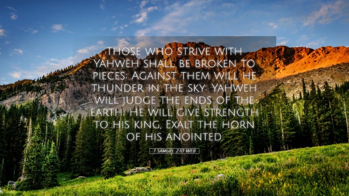 Picture 05 - 1 Samuel 2:10 WEB Desktop Wallpaper - Those who strive with Yahweh shall be broken to - Desktop Bible Verse Wallpaper