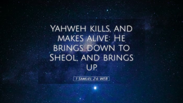 Picture 05 - 1 Samuel 2:6 WEB Desktop Wallpaper - Yahweh kills, and makes alive: He brings down to - Desktop Bible Verse Wallpaper