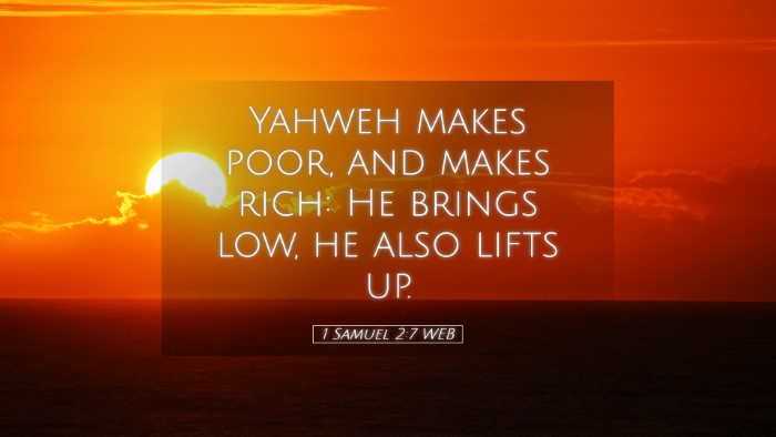 Picture 05 - 1 Samuel 2:7 WEB Desktop Wallpaper - Yahweh makes poor, and makes rich: He brings low, - Desktop Bible Verse Wallpaper