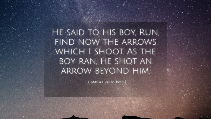 Picture 05 - 1 Samuel 20:36 WEB Desktop Wallpaper - He said to his boy, Run, find now the arrows - Desktop Bible Verse Wallpaper