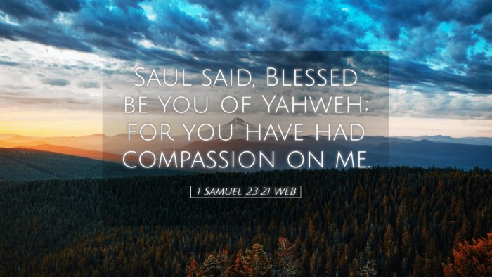 Picture 05 - 1 Samuel 23:21 WEB Desktop Wallpaper - Saul said, Blessed be you of Yahweh; for you have - Desktop Bible Verse Wallpaper