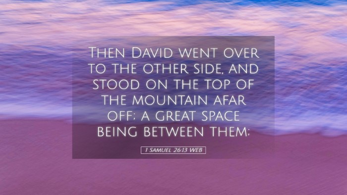 Picture 05 - 1 Samuel 26:13 WEB Desktop Wallpaper - Then David went over to the other side, and stood - Desktop Bible Verse Wallpaper
