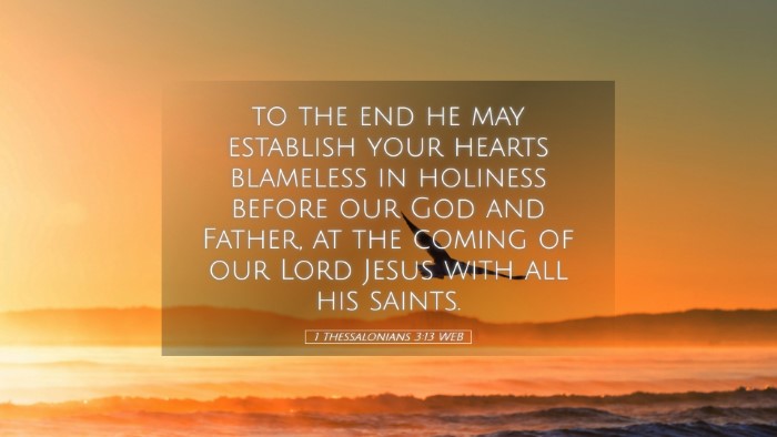 Picture 05 - 1 Thessalonians 3:13 WEB Desktop Wallpaper - to the end he may establish your hearts blameless - Desktop Bible Verse Wallpaper