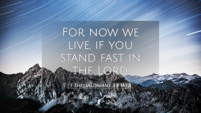Picture 05 - 1 Thessalonians 3:8 WEB Desktop Wallpaper - For now we live, if you stand fast in the - Desktop Bible Verse Wallpaper