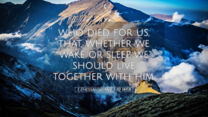 Picture 05 - 1 Thessalonians 5:10 WEB Desktop Wallpaper - who died for us, that, whether we wake or sleep, - Desktop Bible Verse Wallpaper