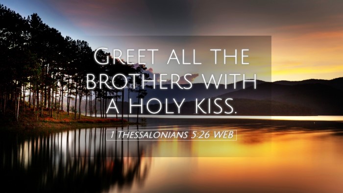 Picture 05 - 1 Thessalonians 5:26 WEB Desktop Wallpaper - Greet all the brothers with a holy - Desktop Bible Verse Wallpaper
