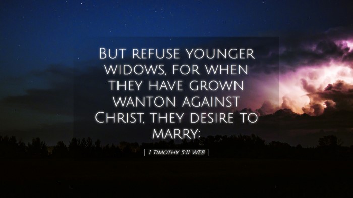 Picture 05 - 1 Timothy 5:11 WEB Desktop Wallpaper - But refuse younger widows, for when they have - Desktop Bible Verse Wallpaper