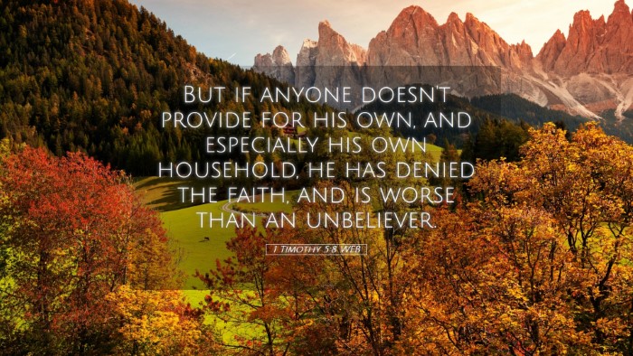Picture 05 - 1 Timothy 5:8 WEB Desktop Wallpaper - But if anyone doesn't provide for his own, and - Desktop Bible Verse Wallpaper