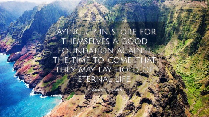 Picture 05 - 1 Timothy 6:19 WEB Desktop Wallpaper - laying up in store for themselves a good - Desktop Bible Verse Wallpaper