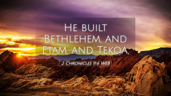 Picture 05 - 2 Chronicles 11:6 WEB Desktop Wallpaper - He built Bethlehem, and Etam, and - Desktop Bible Verse Wallpaper