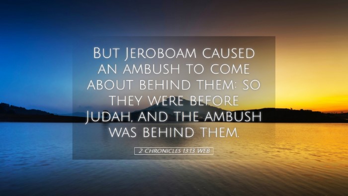 Picture 05 - 2 Chronicles 13:13 WEB Desktop Wallpaper - But Jeroboam caused an ambush to come about - Desktop Bible Verse Wallpaper