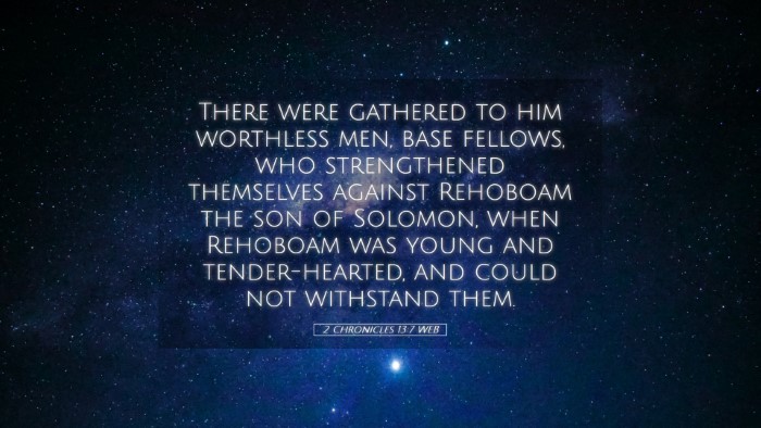 Picture 05 - 2 Chronicles 13:7 WEB Desktop Wallpaper - There were gathered to him worthless men, base - Desktop Bible Verse Wallpaper
