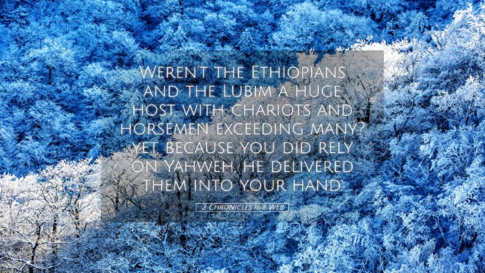 Picture 05 - 2 Chronicles 16:8 WEB Desktop Wallpaper - Weren't the Ethiopians and the Lubim a huge host, - Desktop Bible Verse Wallpaper
