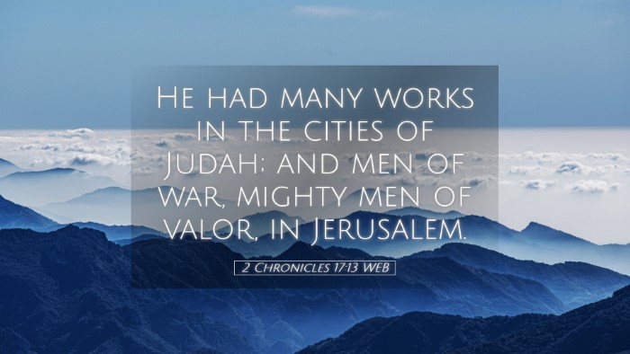 Picture 05 - 2 Chronicles 17:13 WEB Desktop Wallpaper - He had many works in the cities of Judah; and men - Desktop Bible Verse Wallpaper