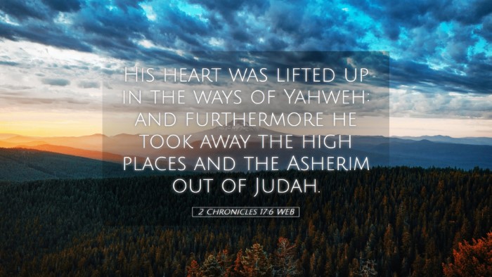 Picture 05 - 2 Chronicles 17:6 WEB Desktop Wallpaper - His heart was lifted up in the ways of Yahweh: - Desktop Bible Verse Wallpaper