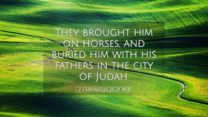 Picture 05 - 2 Chronicles 25:28 WEB Desktop Wallpaper - They brought him on horses, and buried him with - Desktop Bible Verse Wallpaper