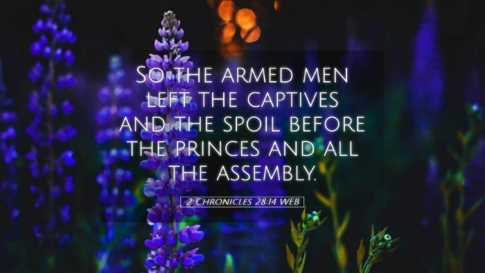 Picture 05 - 2 Chronicles 28:14 WEB Desktop Wallpaper - So the armed men left the captives and the spoil - Desktop Bible Verse Wallpaper