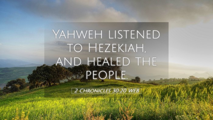 Picture 05 - 2 Chronicles 30:20 WEB Desktop Wallpaper - Yahweh listened to Hezekiah, and healed the - Desktop Bible Verse Wallpaper