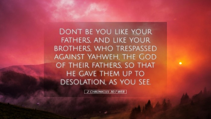 Picture 05 - 2 Chronicles 30:7 WEB Desktop Wallpaper - Don't be you like your fathers, and like your - Desktop Bible Verse Wallpaper