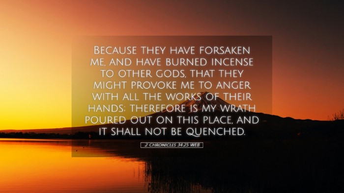 Picture 05 - 2 Chronicles 34:25 WEB Desktop Wallpaper - Because they have forsaken me, and have burned - Desktop Bible Verse Wallpaper