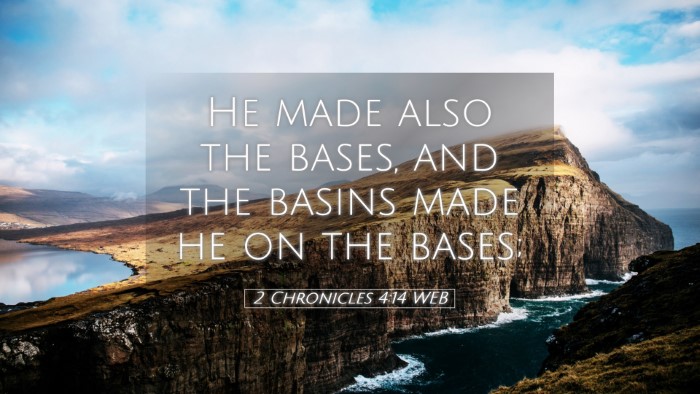Picture 05 - 2 Chronicles 4:14 WEB Desktop Wallpaper - He made also the bases, and the basins made he on - Desktop Bible Verse Wallpaper