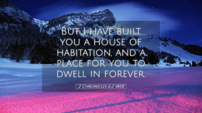 Picture 05 - 2 Chronicles 6:2 WEB Desktop Wallpaper - But I have built you a house of habitation, and a - Desktop Bible Verse Wallpaper