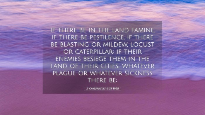 Picture 05 - 2 Chronicles 6:28 WEB Desktop Wallpaper - If there be in the land famine, if there be - Desktop Bible Verse Wallpaper
