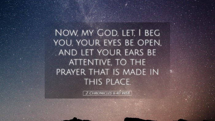 Picture 05 - 2 Chronicles 6:40 WEB Desktop Wallpaper - Now, my God, let, I beg you, your eyes be open, - Desktop Bible Verse Wallpaper