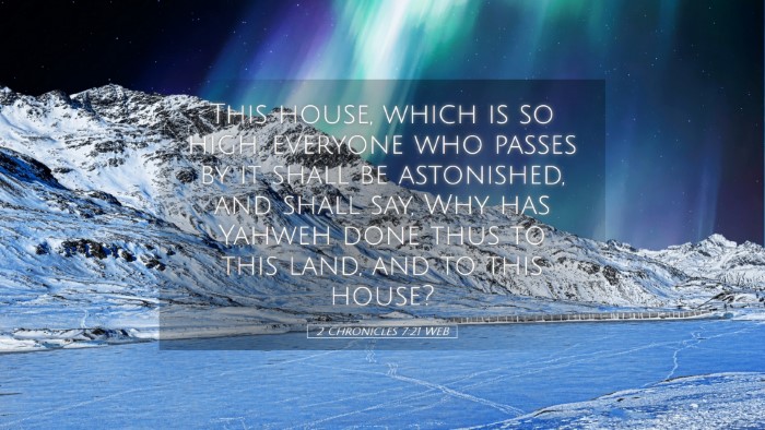 Picture 05 - 2 Chronicles 7:21 WEB Desktop Wallpaper - This house, which is so high, everyone who passes - Desktop Bible Verse Wallpaper