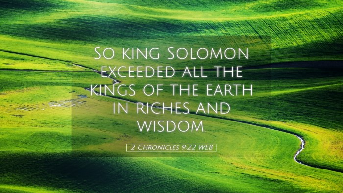 Picture 05 - 2 Chronicles 9:22 WEB Desktop Wallpaper - So king Solomon exceeded all the kings of the - Desktop Bible Verse Wallpaper