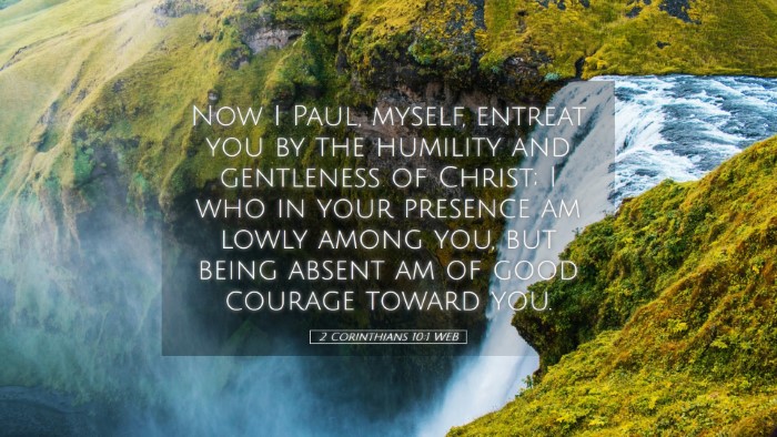 Picture 05 - 2 Corinthians 10:1 WEB Desktop Wallpaper - Now I Paul, myself, entreat you by the humility - Desktop Bible Verse Wallpaper