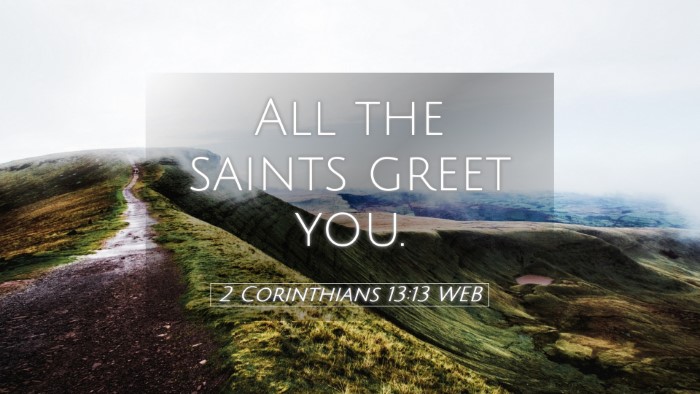 Picture 05 - 2 Corinthians 13:13 WEB Desktop Wallpaper - All the saints greet - Desktop Bible Verse Wallpaper