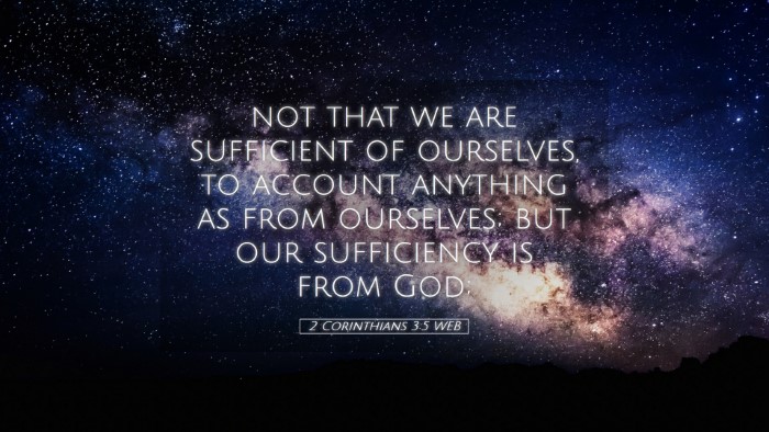 Picture 05 - 2 Corinthians 3:5 WEB Desktop Wallpaper - not that we are sufficient of ourselves, to - Desktop Bible Verse Wallpaper