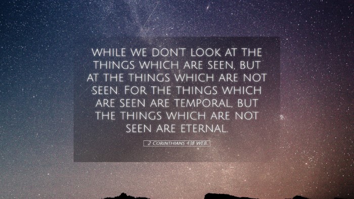 Picture 05 - 2 Corinthians 4:18 WEB Desktop Wallpaper - while we don't look at the things which are seen, - Desktop Bible Verse Wallpaper
