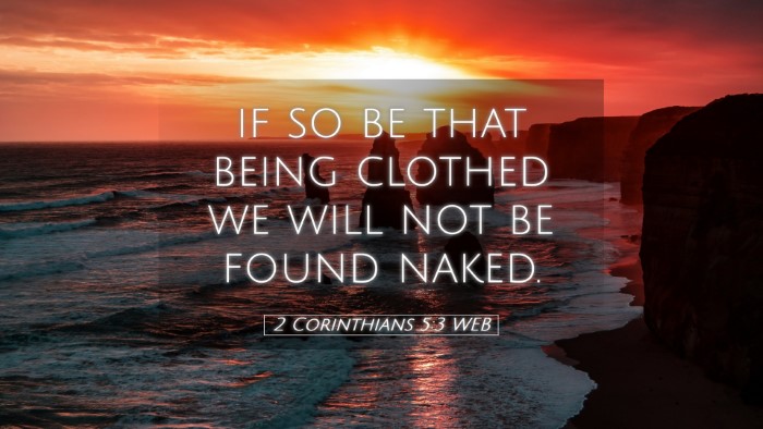 Picture 05 - 2 Corinthians 5:3 WEB Desktop Wallpaper - if so be that being clothed we will not be found - Desktop Bible Verse Wallpaper