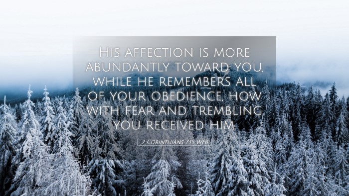 Picture 05 - 2 Corinthians 7:15 WEB Desktop Wallpaper - His affection is more abundantly toward you, - Desktop Bible Verse Wallpaper
