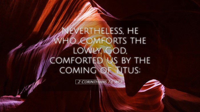 Picture 05 - 2 Corinthians 7:6 WEB Desktop Wallpaper - Nevertheless, he who comforts the lowly, God, - Desktop Bible Verse Wallpaper