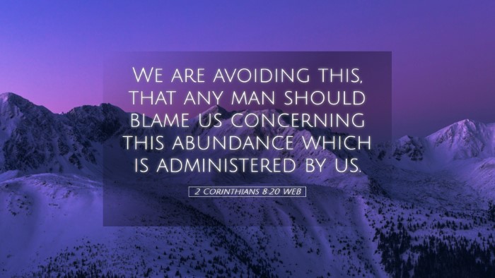 Picture 05 - 2 Corinthians 8:20 WEB Desktop Wallpaper - We are avoiding this, that any man should blame - Desktop Bible Verse Wallpaper