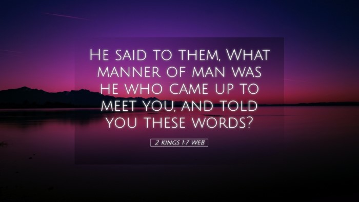 Picture 05 - 2 Kings 1:7 WEB Desktop Wallpaper - He said to them, What manner of man was he who - Desktop Bible Verse Wallpaper