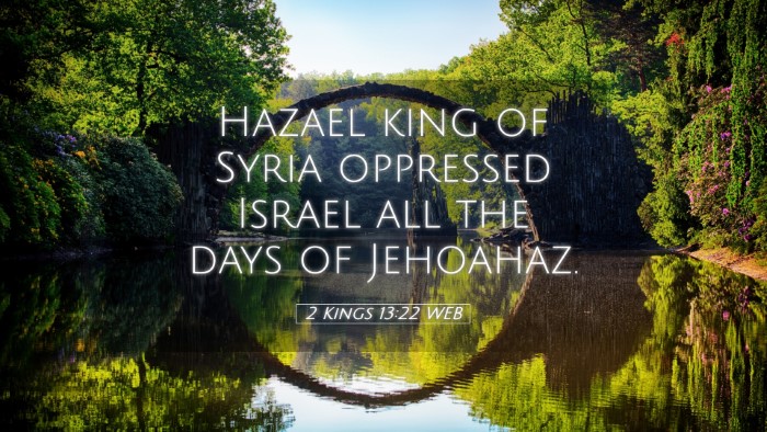 Picture 05 - 2 Kings 13:22 WEB Desktop Wallpaper - Hazael king of Syria oppressed Israel all the - Desktop Bible Verse Wallpaper