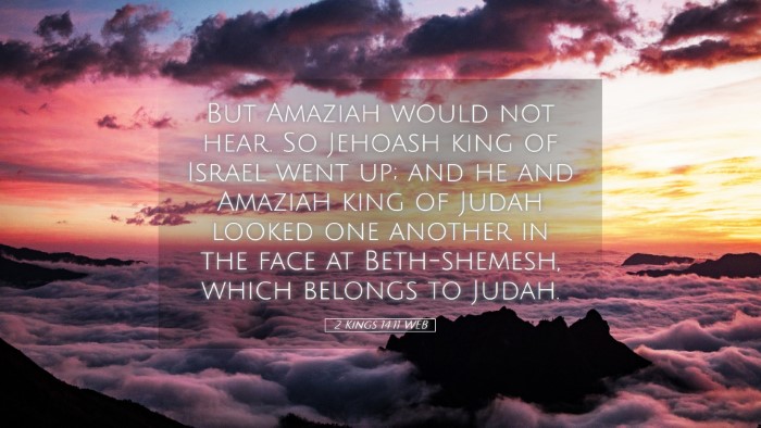 Picture 05 - 2 Kings 14:11 WEB Desktop Wallpaper - But Amaziah would not hear. So Jehoash king of - Desktop Bible Verse Wallpaper