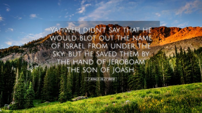 Picture 05 - 2 Kings 14:27 WEB Desktop Wallpaper - Yahweh didn't say that he would blot out the name - Desktop Bible Verse Wallpaper