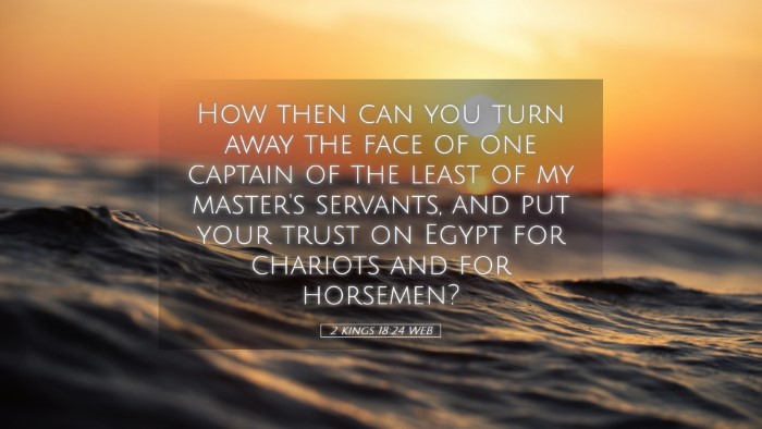 Picture 05 - 2 Kings 18:24 WEB Desktop Wallpaper - How then can you turn away the face of one - Desktop Bible Verse Wallpaper