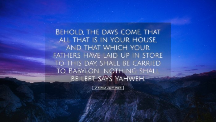 Picture 05 - 2 Kings 20:17 WEB Desktop Wallpaper - Behold, the days come, that all that is in your - Desktop Bible Verse Wallpaper