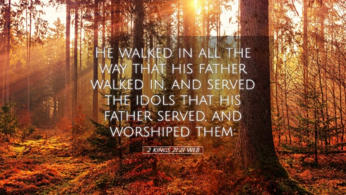 Picture 05 - 2 Kings 21:21 WEB Desktop Wallpaper - He walked in all the way that his father walked - Desktop Bible Verse Wallpaper