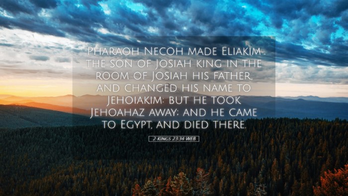Picture 05 - 2 Kings 23:34 WEB Desktop Wallpaper - Pharaoh Necoh made Eliakim the son of Josiah king - Desktop Bible Verse Wallpaper