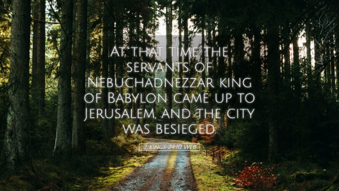 Picture 05 - 2 Kings 24:10 WEB Desktop Wallpaper - At that time the servants of Nebuchadnezzar king - Desktop Bible Verse Wallpaper