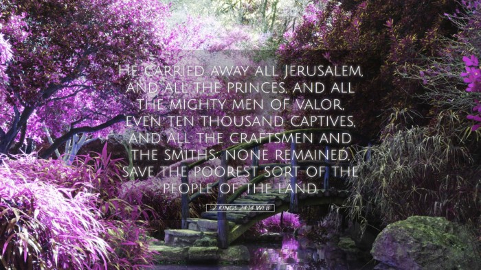 Picture 05 - 2 Kings 24:14 WEB Desktop Wallpaper - He carried away all Jerusalem, and all the - Desktop Bible Verse Wallpaper